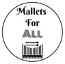 Mallets For All